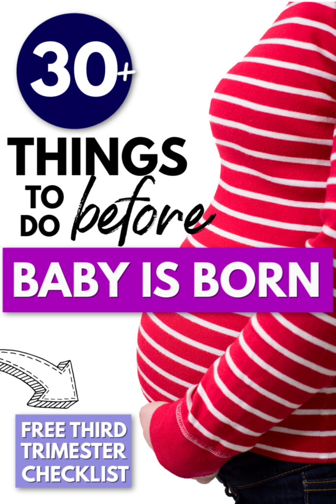 30+ Things to Do Before Baby is Born (+ Third Trimester Checklist) Growing Serendipity