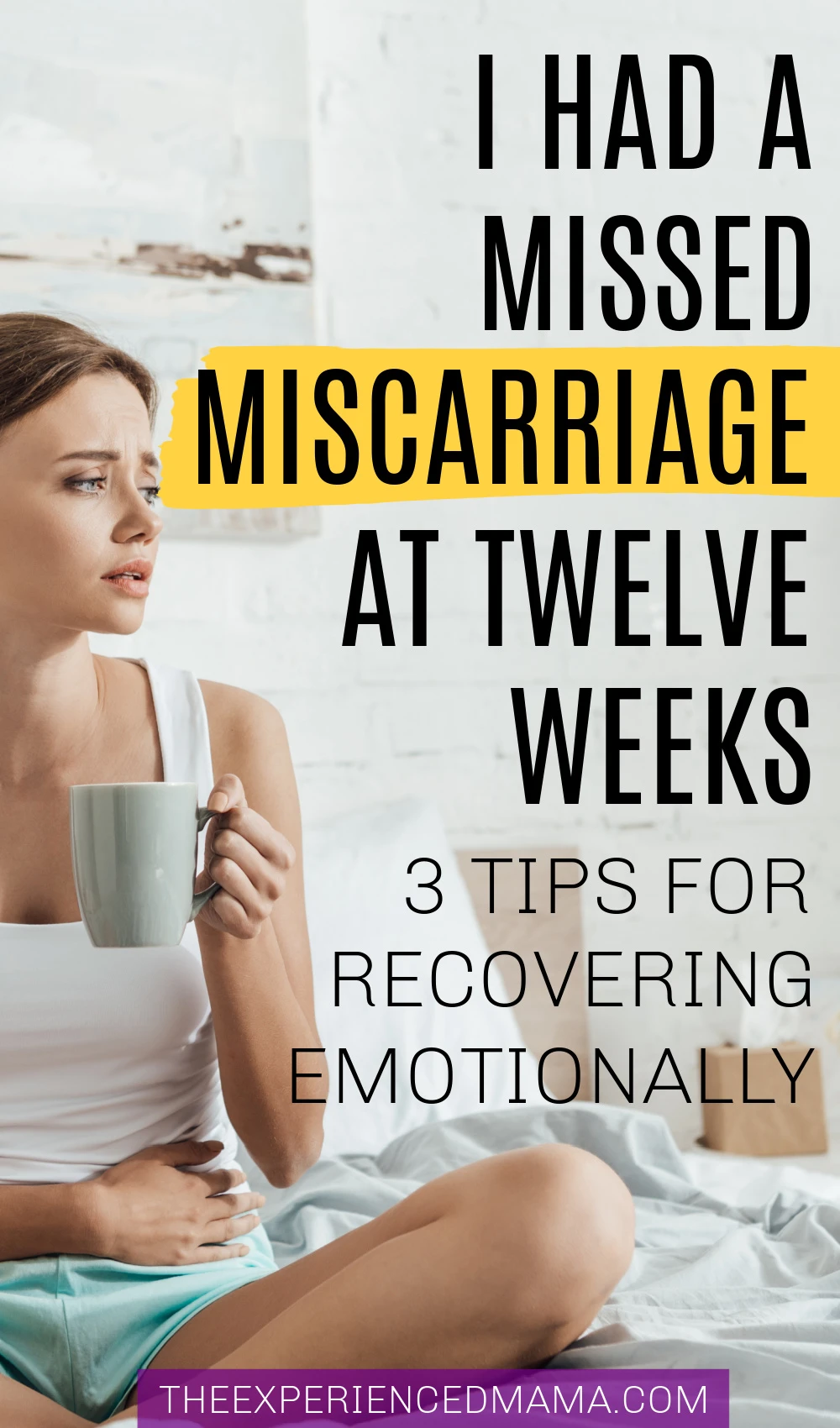 sad woman who recently had a miscarriage holding stomach and drinking tea, with text overlay "I had a missed miscarriage at twelve weeks".