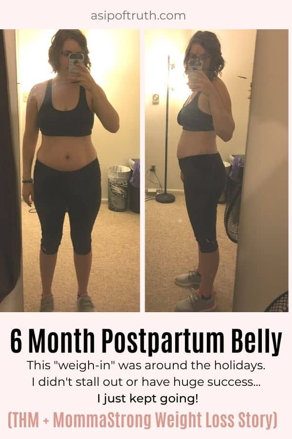 author's 6 month postpartum belly with text "this 'weigh-in' was around the holidays - I didn't stall our or have huge success - I just kept going!".
