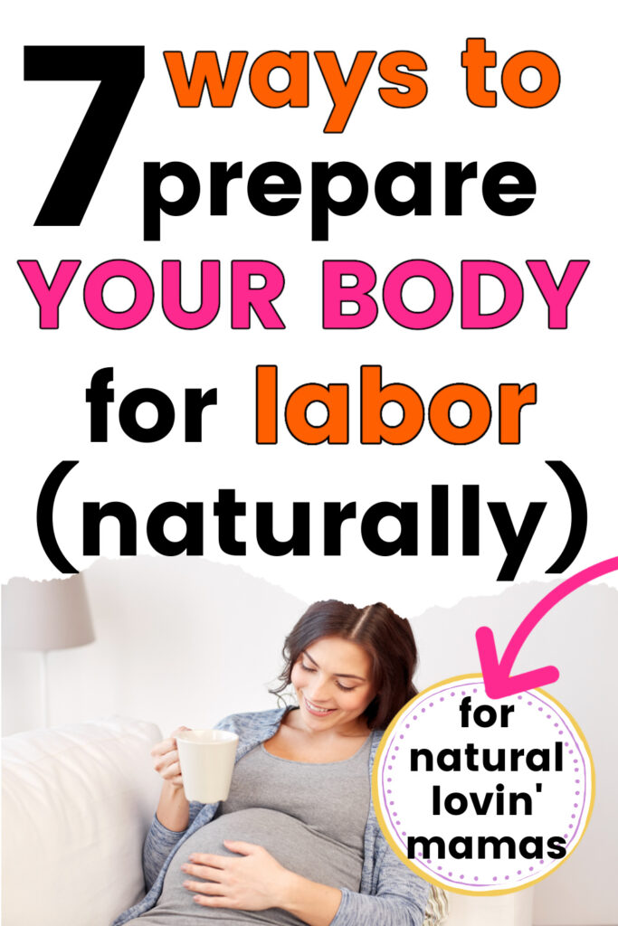 pregnant woman drinking raspberry leaf tea to prepare for labor, with text overlay, "7 ways to prepare your body for labor - naturally"