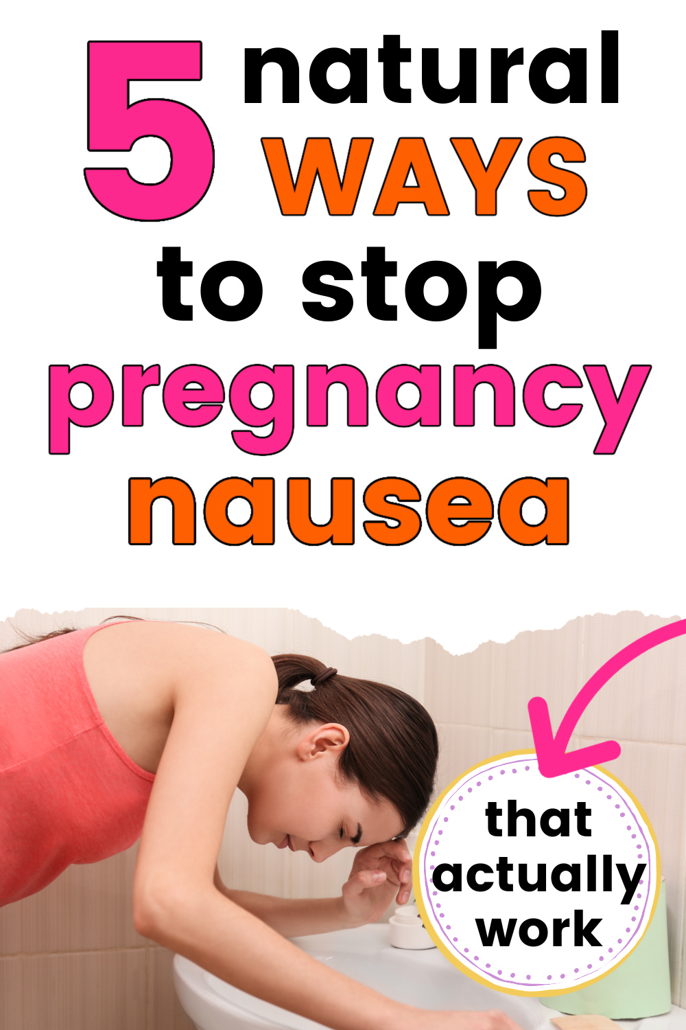 pregnant woman feeling nauseous, bent over bathroom sink, with text overlay, "5 natural ways to stop pregnancy nausea".