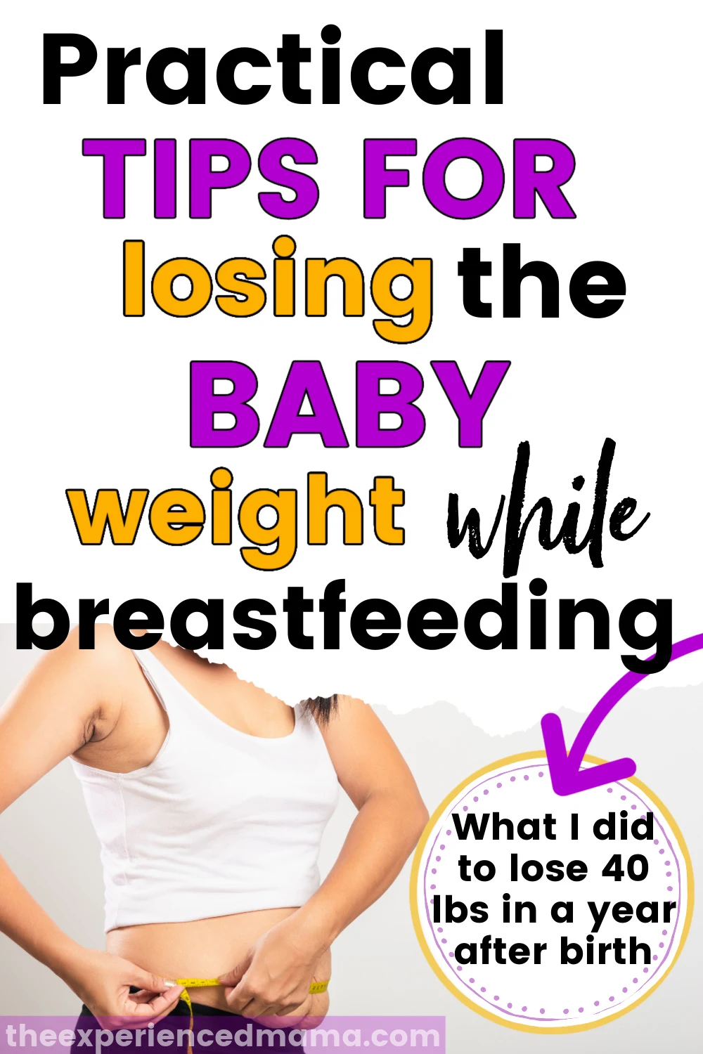 woman measuring waistline with measuring tape, with text overlay, "Practical tips for losing the baby weight while breastfeeding"