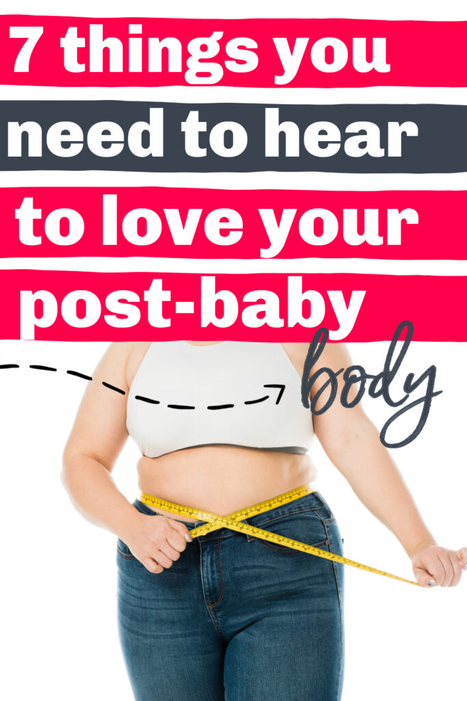 Woman in jeans and sports bra measuring waist with yellow measuring tape, text overlay "7 things you need to hear to love your post-baby body"