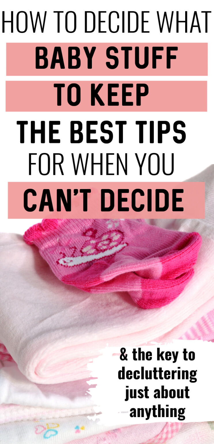 what-baby-stuff-should-i-keep-clear-guidelines-for-difficult-decisions